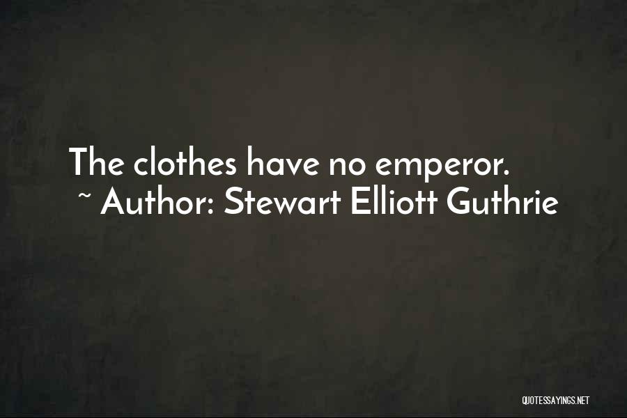 Stewart Elliott Guthrie Quotes: The Clothes Have No Emperor.