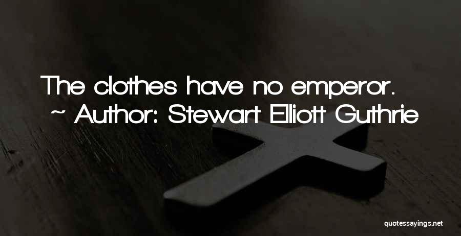 Stewart Elliott Guthrie Quotes: The Clothes Have No Emperor.