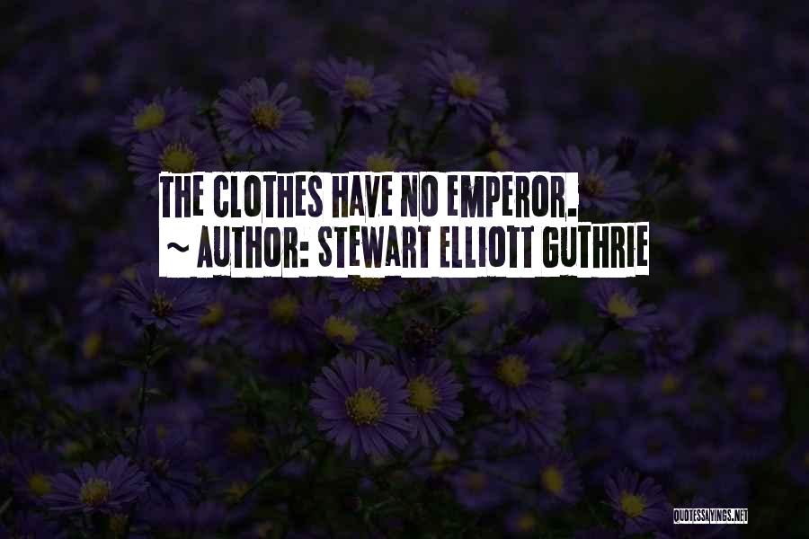 Stewart Elliott Guthrie Quotes: The Clothes Have No Emperor.