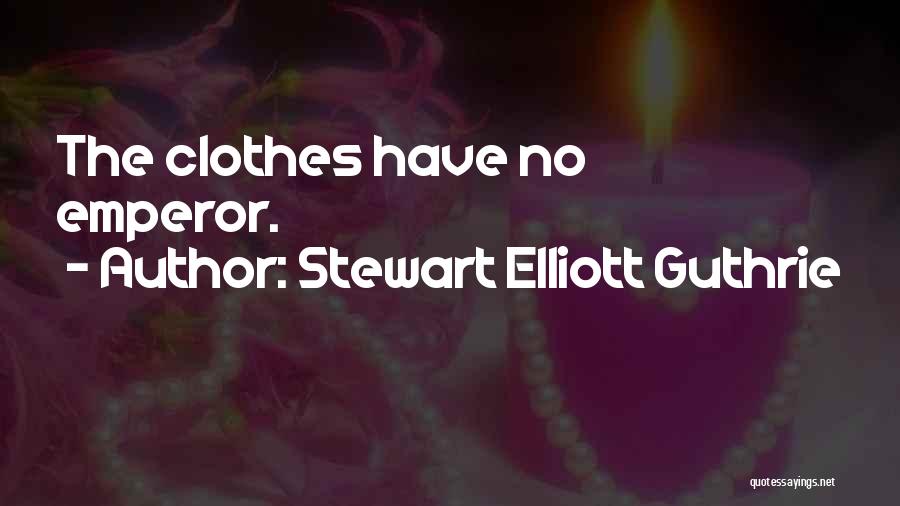 Stewart Elliott Guthrie Quotes: The Clothes Have No Emperor.