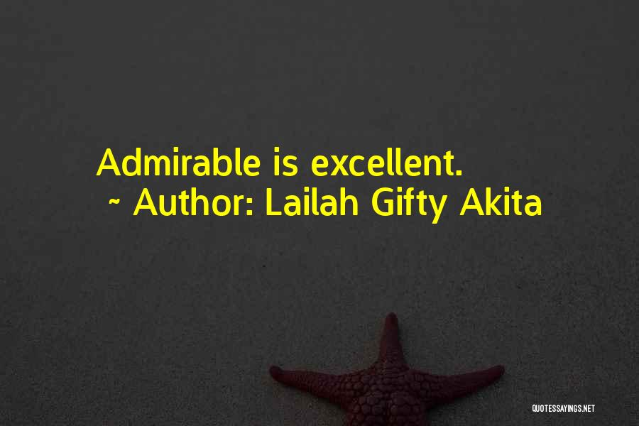 Lailah Gifty Akita Quotes: Admirable Is Excellent.