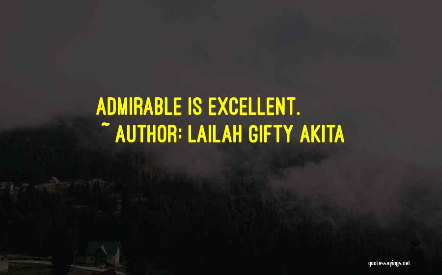 Lailah Gifty Akita Quotes: Admirable Is Excellent.