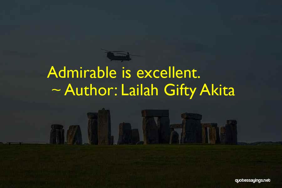 Lailah Gifty Akita Quotes: Admirable Is Excellent.