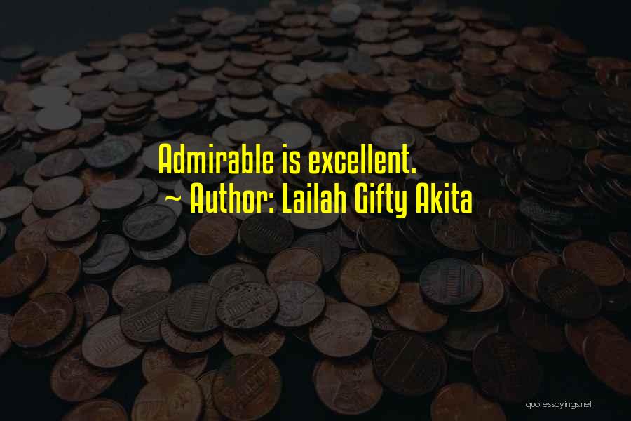 Lailah Gifty Akita Quotes: Admirable Is Excellent.