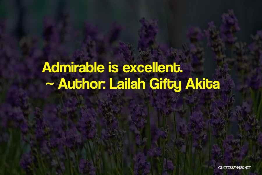 Lailah Gifty Akita Quotes: Admirable Is Excellent.