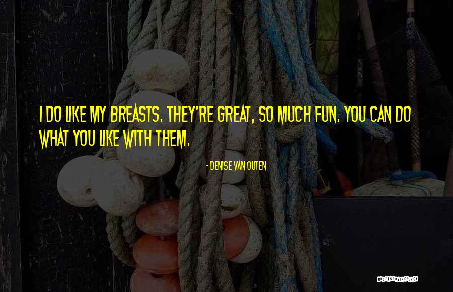 53719 Quotes By Denise Van Outen 53719 Quotes By Denise Van Outen