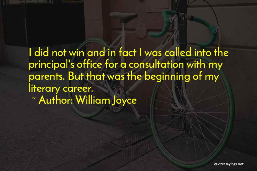 William Joyce Quotes: I Did Not Win And In Fact I Was Called Into The Principal's Office For A Consultation With My Parents.