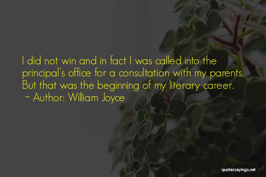 William Joyce Quotes: I Did Not Win And In Fact I Was Called Into The Principal's Office For A Consultation With My Parents.