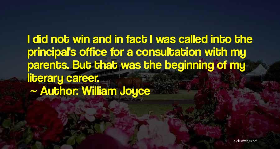 William Joyce Quotes: I Did Not Win And In Fact I Was Called Into The Principal's Office For A Consultation With My Parents.