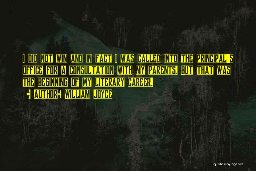 William Joyce Quotes: I Did Not Win And In Fact I Was Called Into The Principal's Office For A Consultation With My Parents.