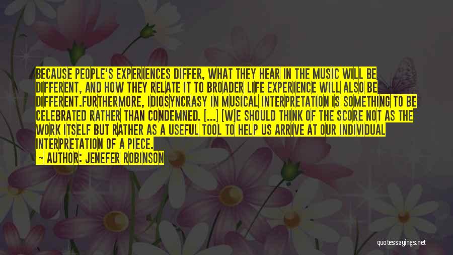 Jenefer Robinson Quotes: Because People's Experiences Differ, What They Hear In The Music Will Be Different, And How They Relate It To Broader