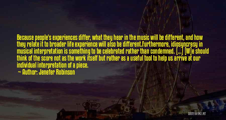 Jenefer Robinson Quotes: Because People's Experiences Differ, What They Hear In The Music Will Be Different, And How They Relate It To Broader