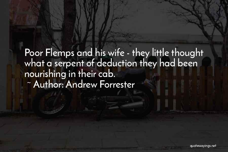 Andrew Forrester Quotes: Poor Flemps And His Wife - They Little Thought What A Serpent Of Deduction They Had Been Nourishing In Their