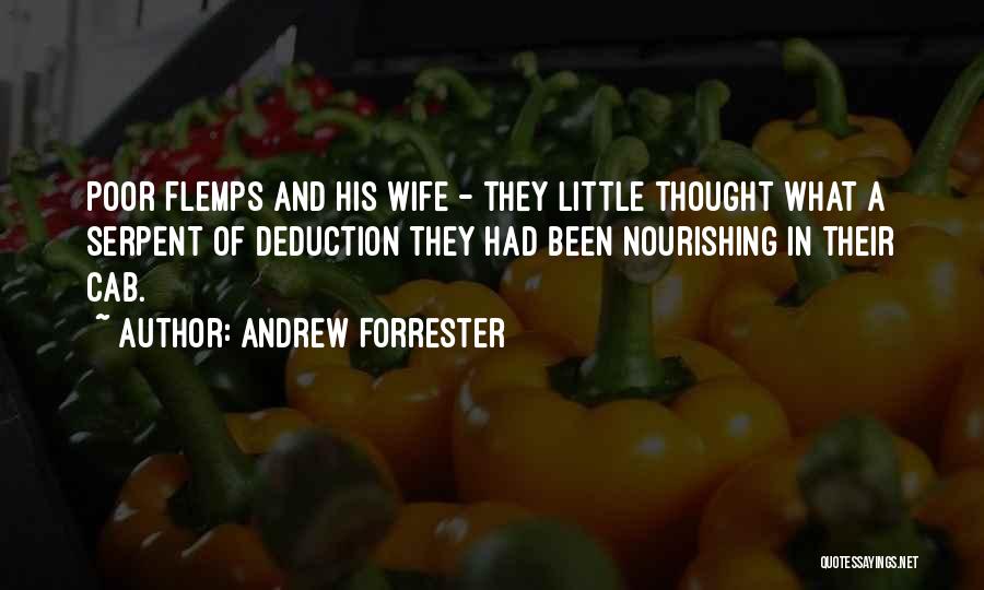 Andrew Forrester Quotes: Poor Flemps And His Wife - They Little Thought What A Serpent Of Deduction They Had Been Nourishing In Their