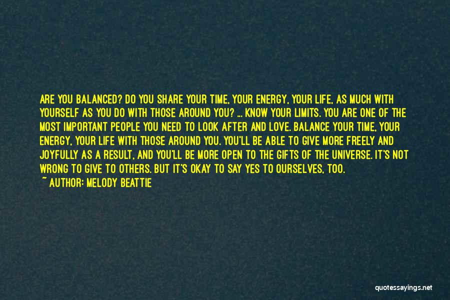 Melody Beattie Quotes: Are You Balanced? Do You Share Your Time, Your Energy, Your Life, As Much With Yourself As You Do With