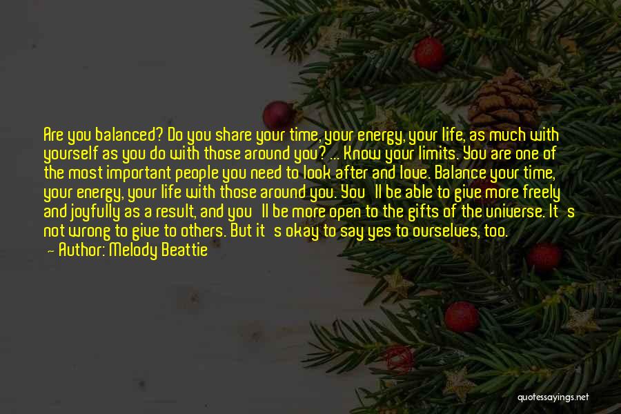 Melody Beattie Quotes: Are You Balanced? Do You Share Your Time, Your Energy, Your Life, As Much With Yourself As You Do With