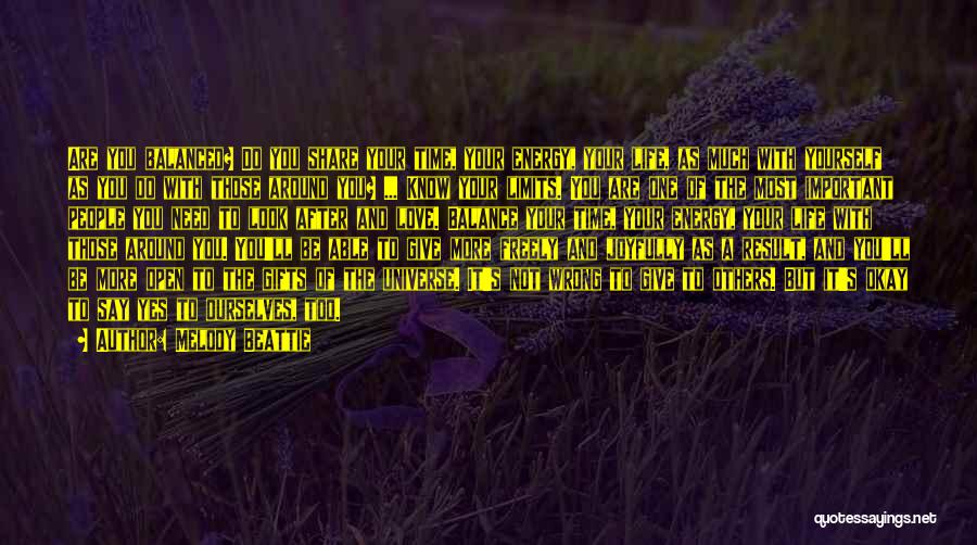 Melody Beattie Quotes: Are You Balanced? Do You Share Your Time, Your Energy, Your Life, As Much With Yourself As You Do With