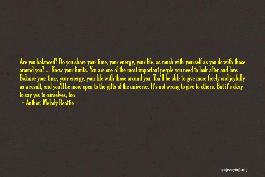 Melody Beattie Quotes: Are You Balanced? Do You Share Your Time, Your Energy, Your Life, As Much With Yourself As You Do With