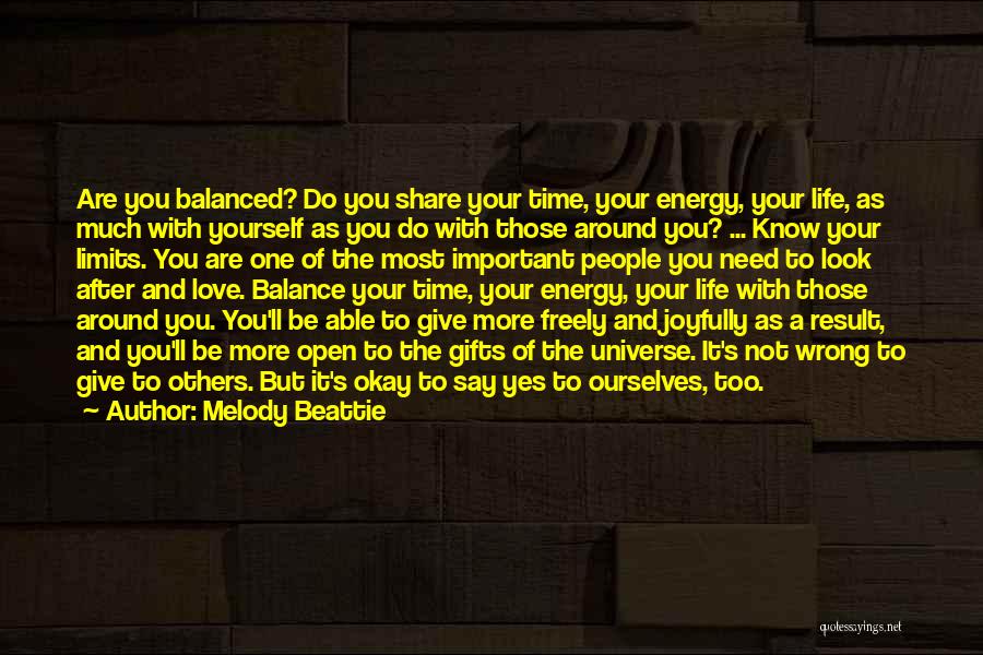 Melody Beattie Quotes: Are You Balanced? Do You Share Your Time, Your Energy, Your Life, As Much With Yourself As You Do With