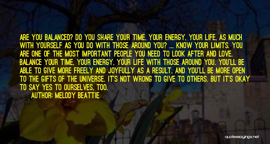 Melody Beattie Quotes: Are You Balanced? Do You Share Your Time, Your Energy, Your Life, As Much With Yourself As You Do With