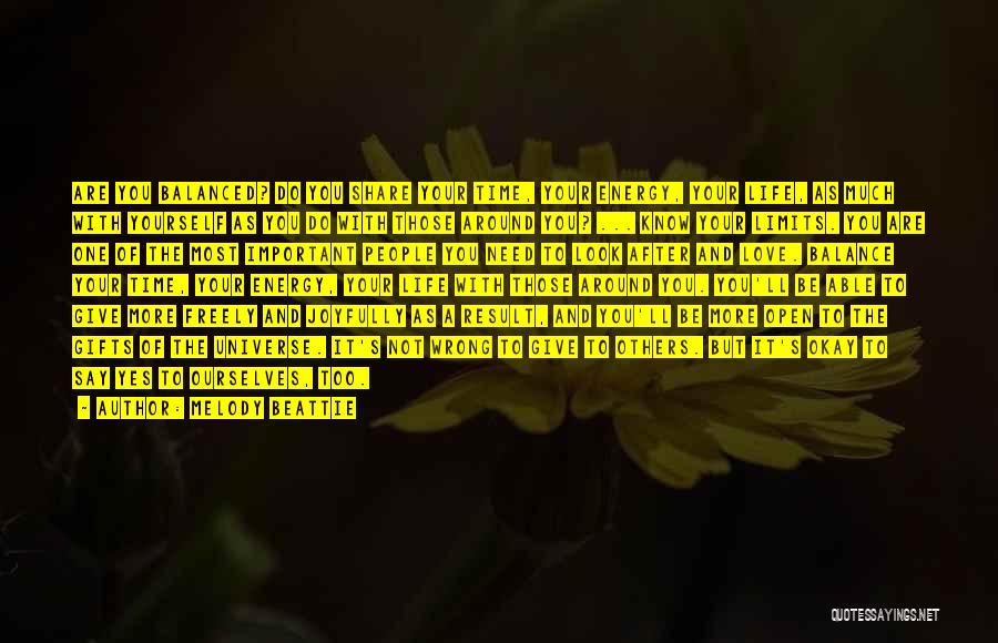 Melody Beattie Quotes: Are You Balanced? Do You Share Your Time, Your Energy, Your Life, As Much With Yourself As You Do With