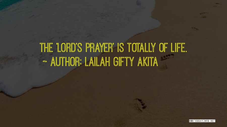 Lailah Gifty Akita Quotes: The 'lord's Prayer' Is Totally Of Life.