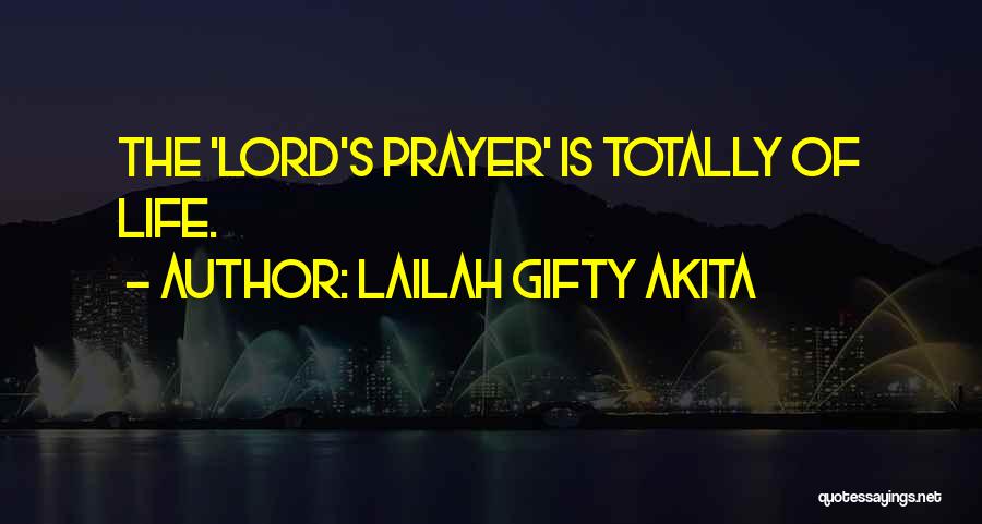 Lailah Gifty Akita Quotes: The 'lord's Prayer' Is Totally Of Life.