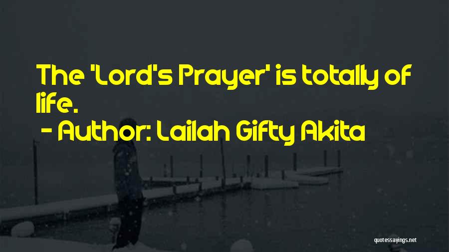 Lailah Gifty Akita Quotes: The 'lord's Prayer' Is Totally Of Life.