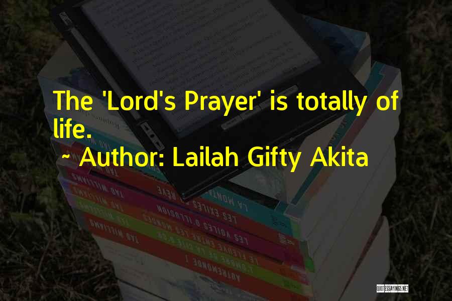 Lailah Gifty Akita Quotes: The 'lord's Prayer' Is Totally Of Life.