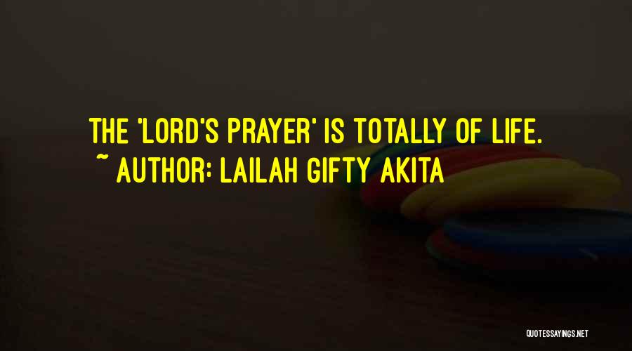 Lailah Gifty Akita Quotes: The 'lord's Prayer' Is Totally Of Life.