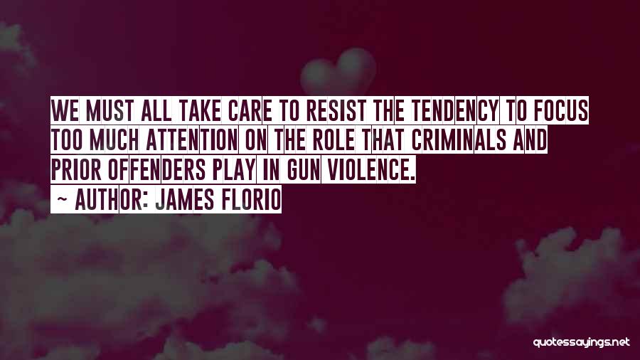 James Florio Quotes: We Must All Take Care To Resist The Tendency To Focus Too Much Attention On The Role That Criminals And