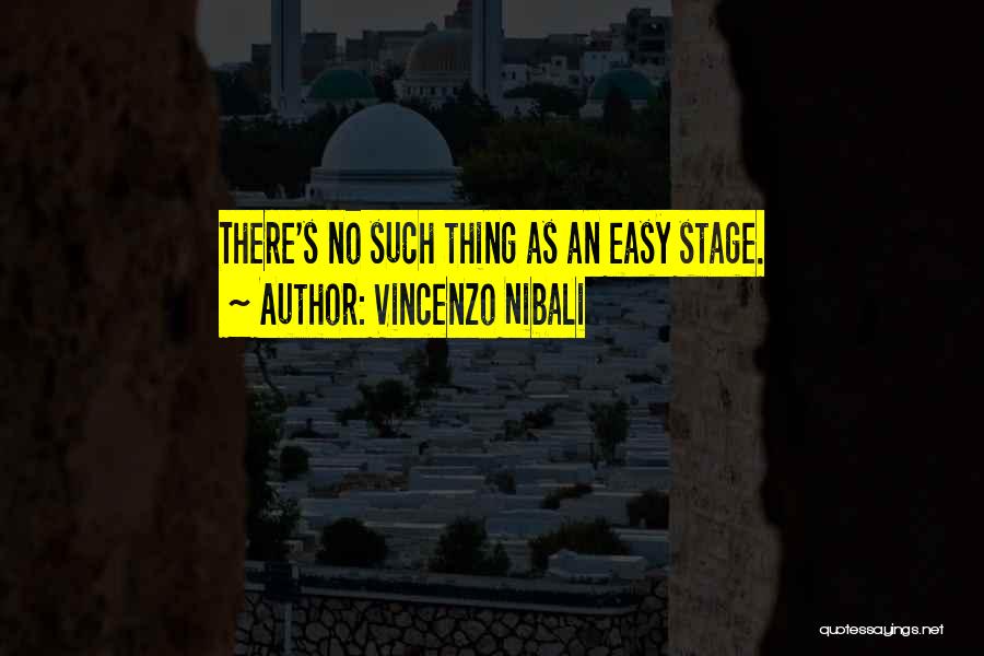 Vincenzo Nibali Quotes: There's No Such Thing As An Easy Stage.