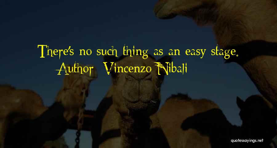 Vincenzo Nibali Quotes: There's No Such Thing As An Easy Stage.