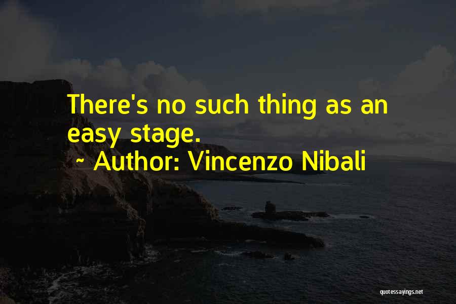 Vincenzo Nibali Quotes: There's No Such Thing As An Easy Stage.