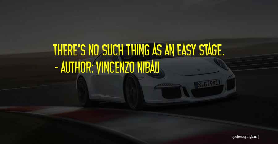 Vincenzo Nibali Quotes: There's No Such Thing As An Easy Stage.