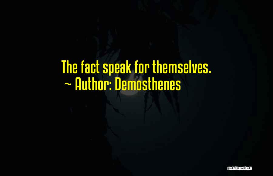 Demosthenes Quotes: The Fact Speak For Themselves.