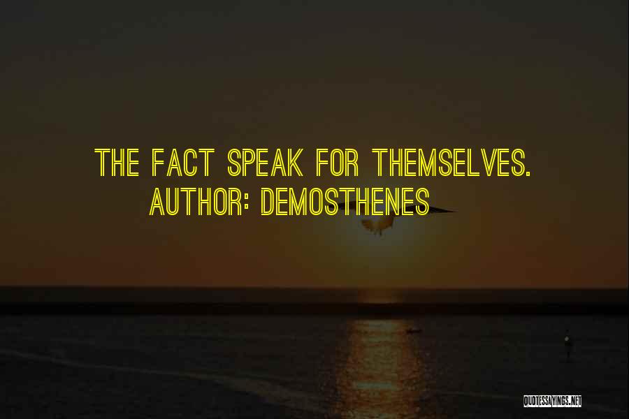 Demosthenes Quotes: The Fact Speak For Themselves.