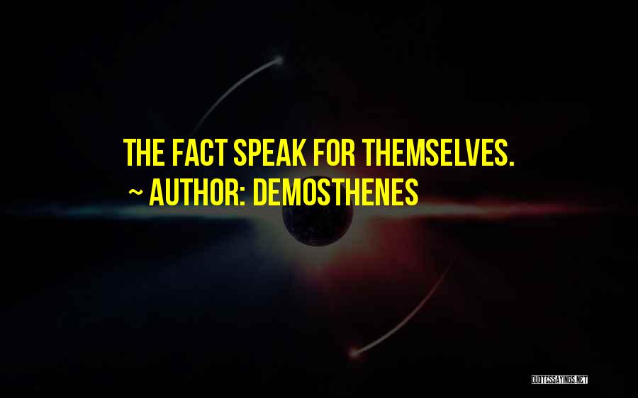 Demosthenes Quotes: The Fact Speak For Themselves.