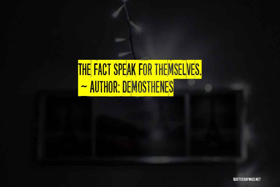 Demosthenes Quotes: The Fact Speak For Themselves.