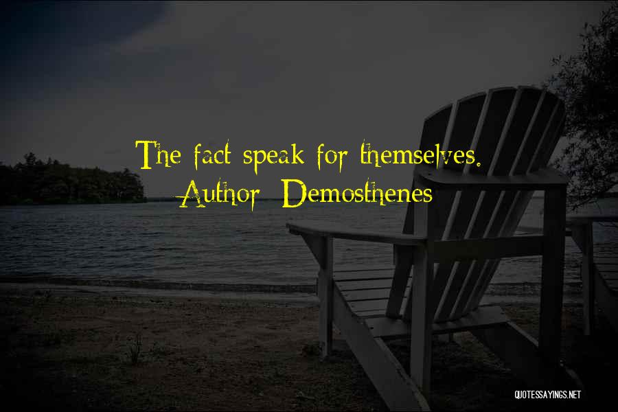 Demosthenes Quotes: The Fact Speak For Themselves.