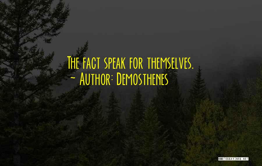 Demosthenes Quotes: The Fact Speak For Themselves.