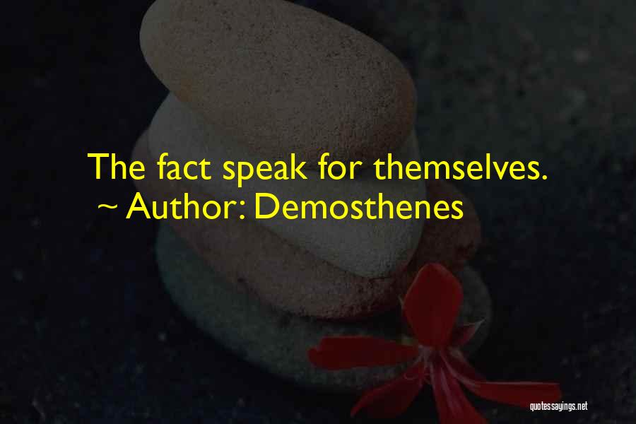 Demosthenes Quotes: The Fact Speak For Themselves.