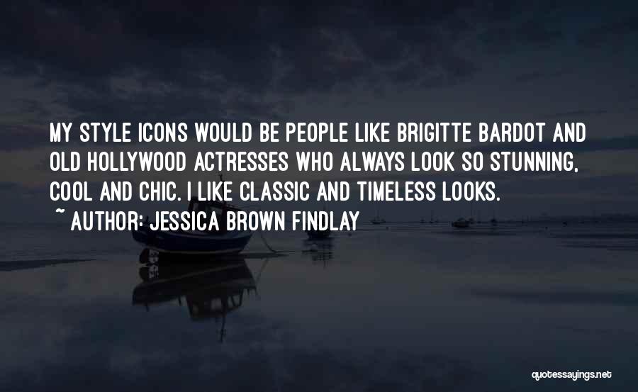 Jessica Brown Findlay Quotes: My Style Icons Would Be People Like Brigitte Bardot And Old Hollywood Actresses Who Always Look So Stunning, Cool And