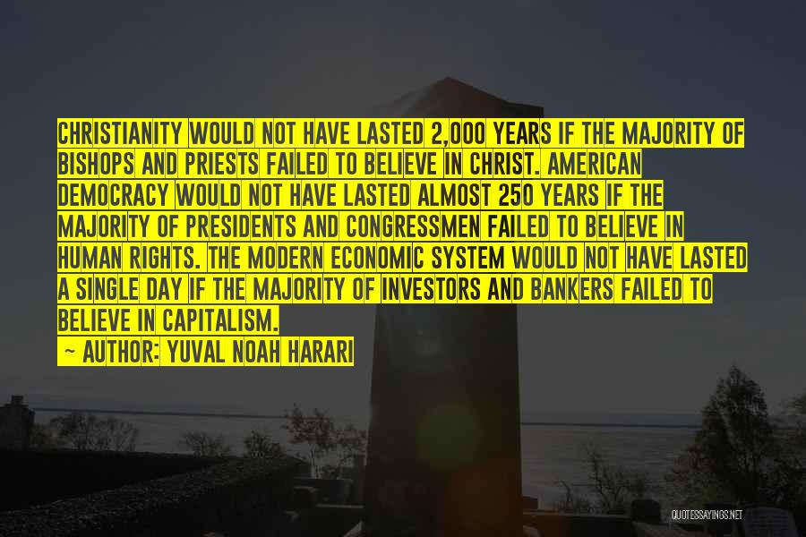 Yuval Noah Harari Quotes: Christianity Would Not Have Lasted 2,000 Years If The Majority Of Bishops And Priests Failed To Believe In Christ. American