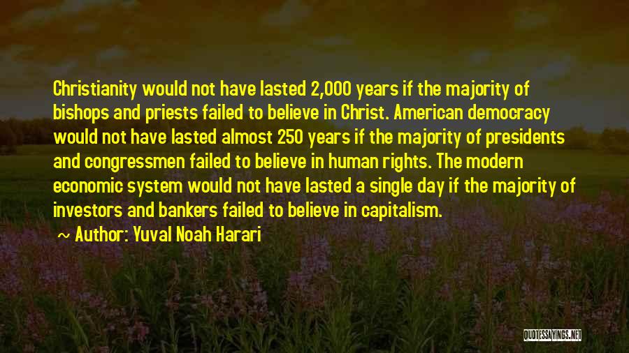 Yuval Noah Harari Quotes: Christianity Would Not Have Lasted 2,000 Years If The Majority Of Bishops And Priests Failed To Believe In Christ. American