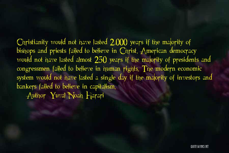 Yuval Noah Harari Quotes: Christianity Would Not Have Lasted 2,000 Years If The Majority Of Bishops And Priests Failed To Believe In Christ. American