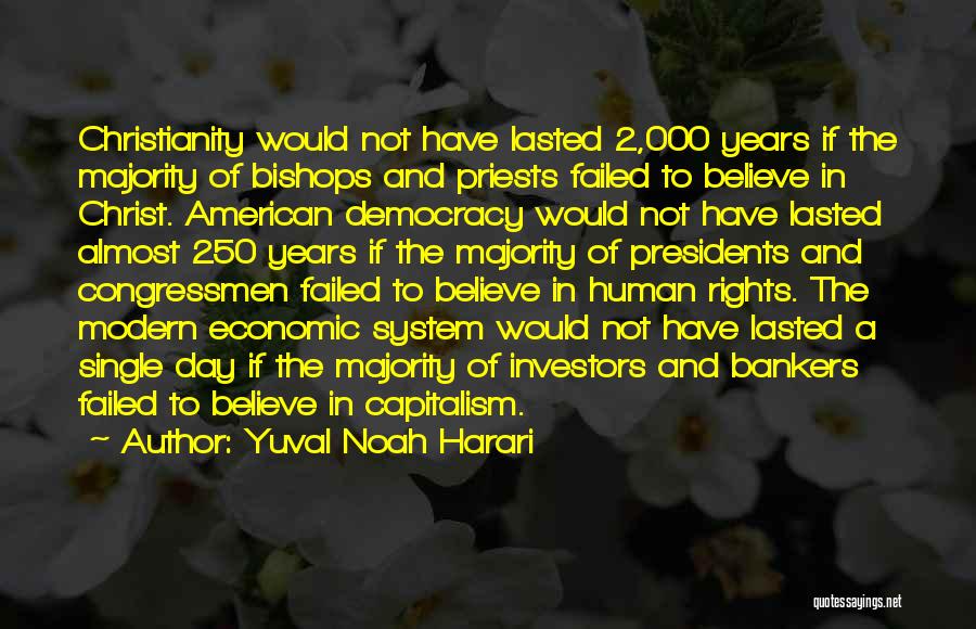 Yuval Noah Harari Quotes: Christianity Would Not Have Lasted 2,000 Years If The Majority Of Bishops And Priests Failed To Believe In Christ. American