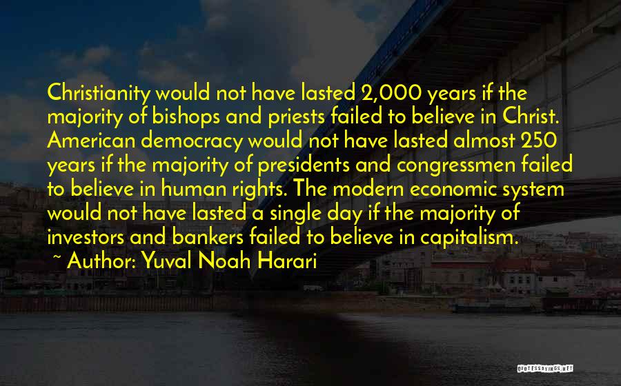 Yuval Noah Harari Quotes: Christianity Would Not Have Lasted 2,000 Years If The Majority Of Bishops And Priests Failed To Believe In Christ. American