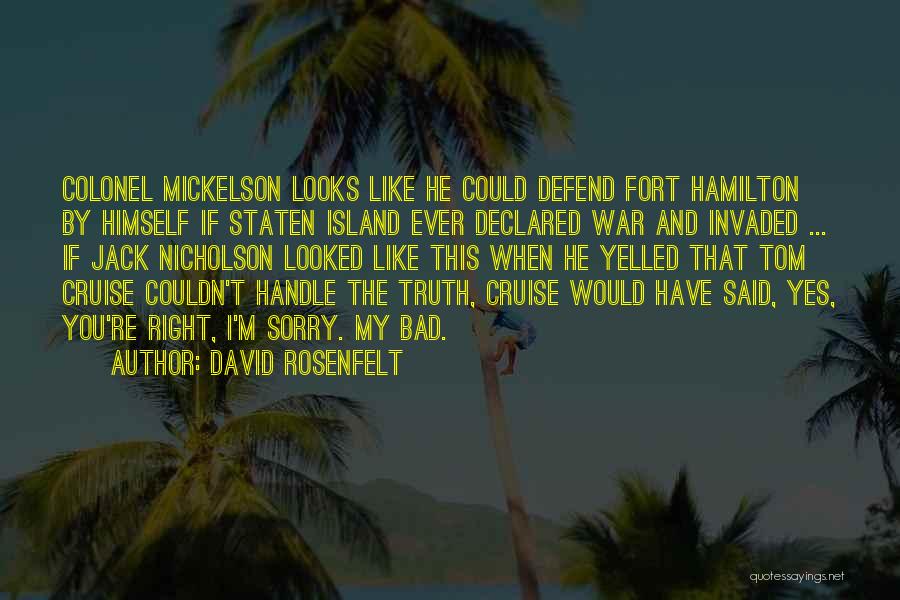 David Rosenfelt Quotes: Colonel Mickelson Looks Like He Could Defend Fort Hamilton By Himself If Staten Island Ever Declared War And Invaded ...