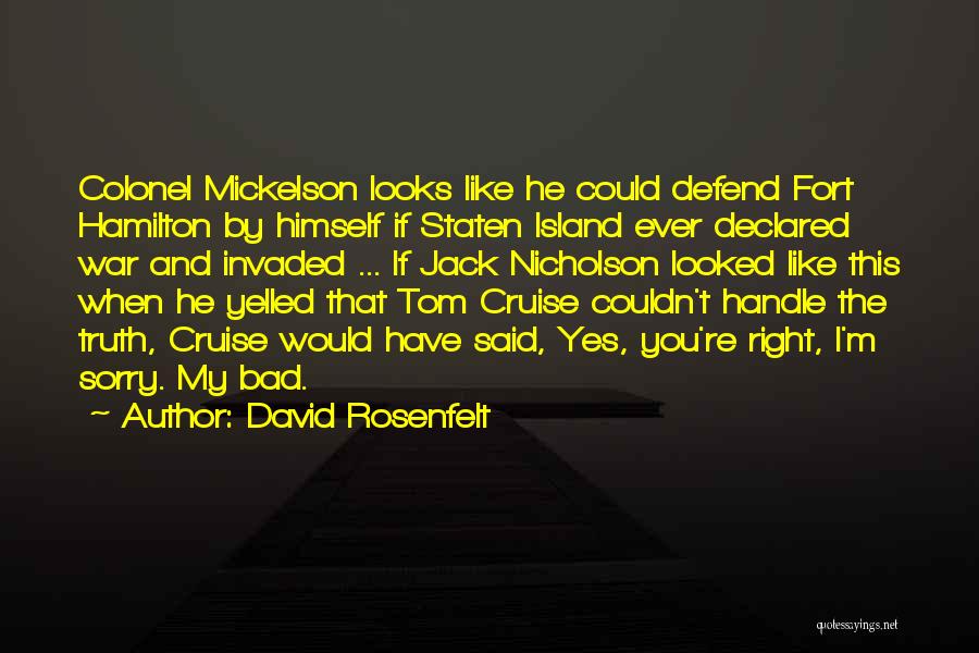 David Rosenfelt Quotes: Colonel Mickelson Looks Like He Could Defend Fort Hamilton By Himself If Staten Island Ever Declared War And Invaded ...